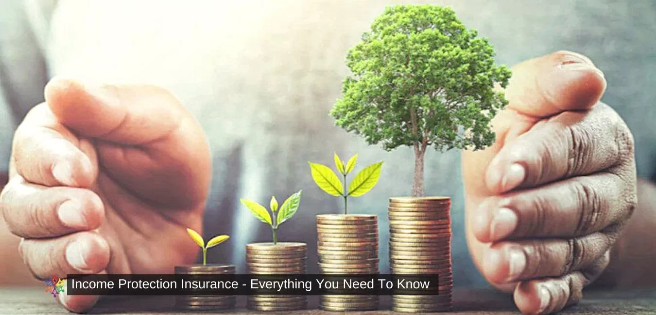 Income Protection Insurance – Everything You Need To Know