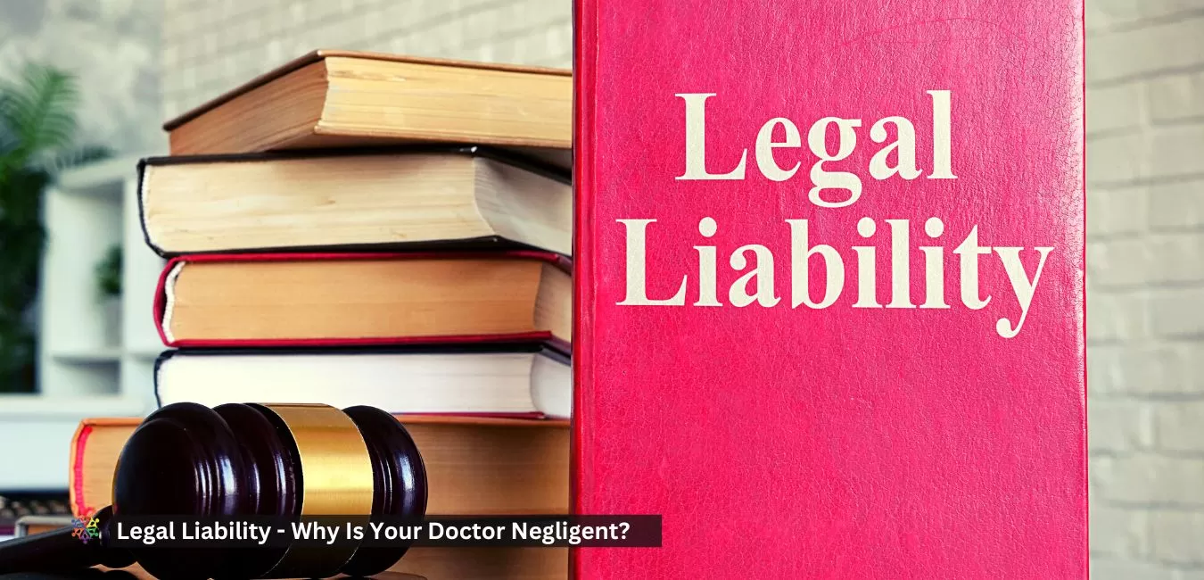 Legal Liability – Why Is Your Doctor Negligent?