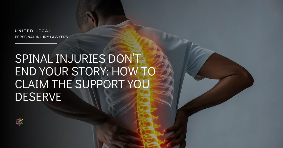 Spinal Injuries Don’t End Your Story: How to Claim the Support You Deserve