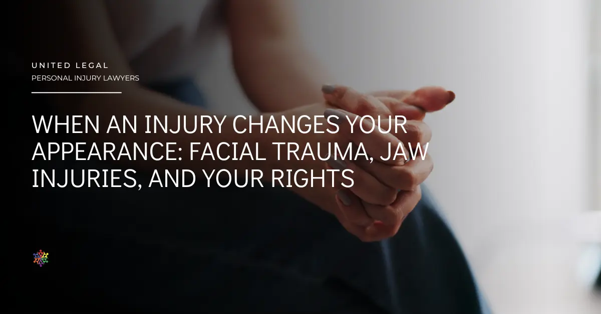 When an Injury Changes Your Appearance: Facial Trauma, Jaw Injuries, and Your Rights
