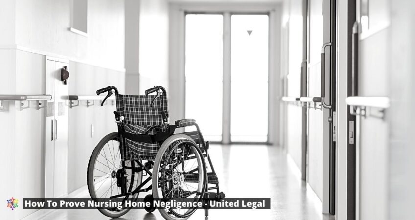How-To-Prove-Nursing-Home-Negligence-And-Abuse
