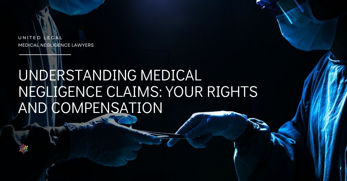 Understanding Medical Negligence Claims: Your Rights and Compensation